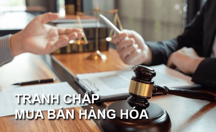 Giải quyết tranh chấp hợp đồng mua bán hàng hóa