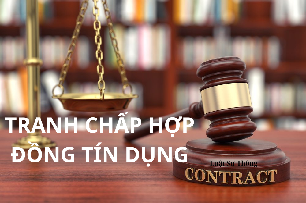 Tranh chấp hợp đồng tín dụng